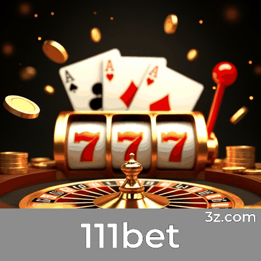 111bet: Seu Cassino Online Confiável e Seguro