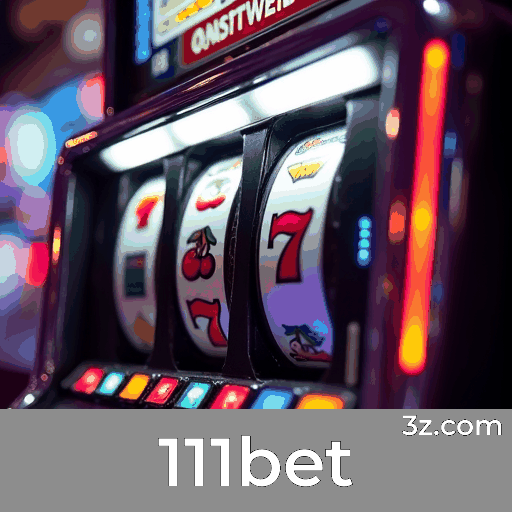 111bet: Seu Cassino Online Confiável e Seguro